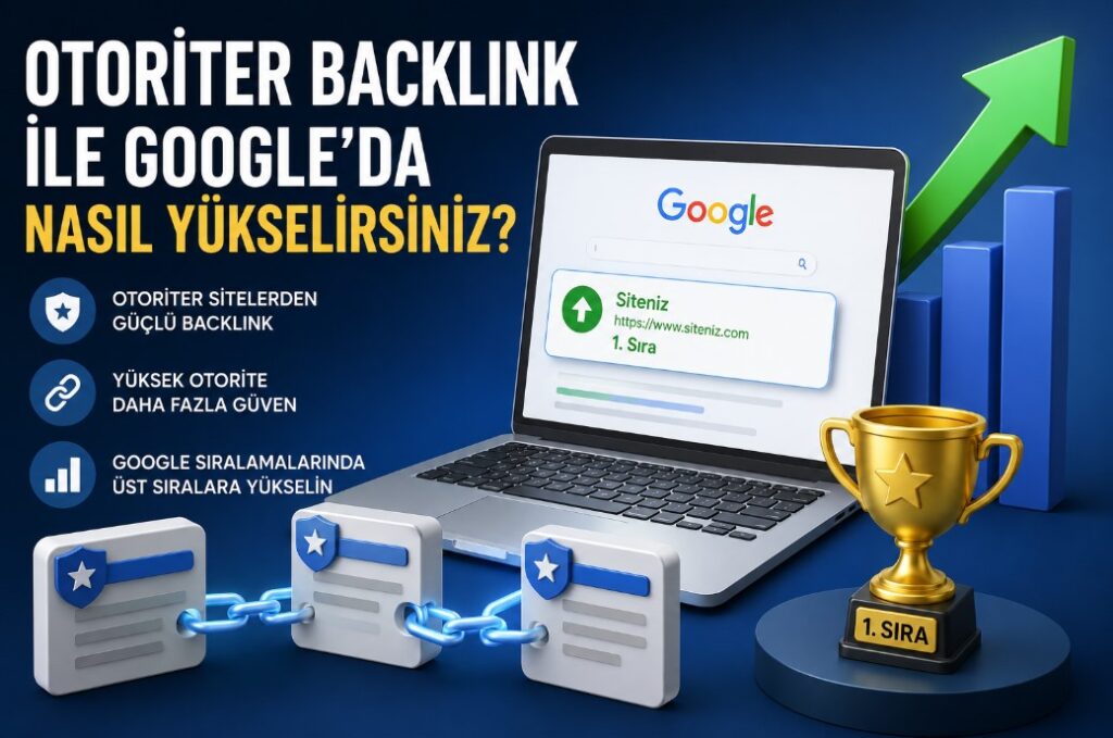 Otoriter Backlink ile Google'da Nasıl Yükselirsiniz?